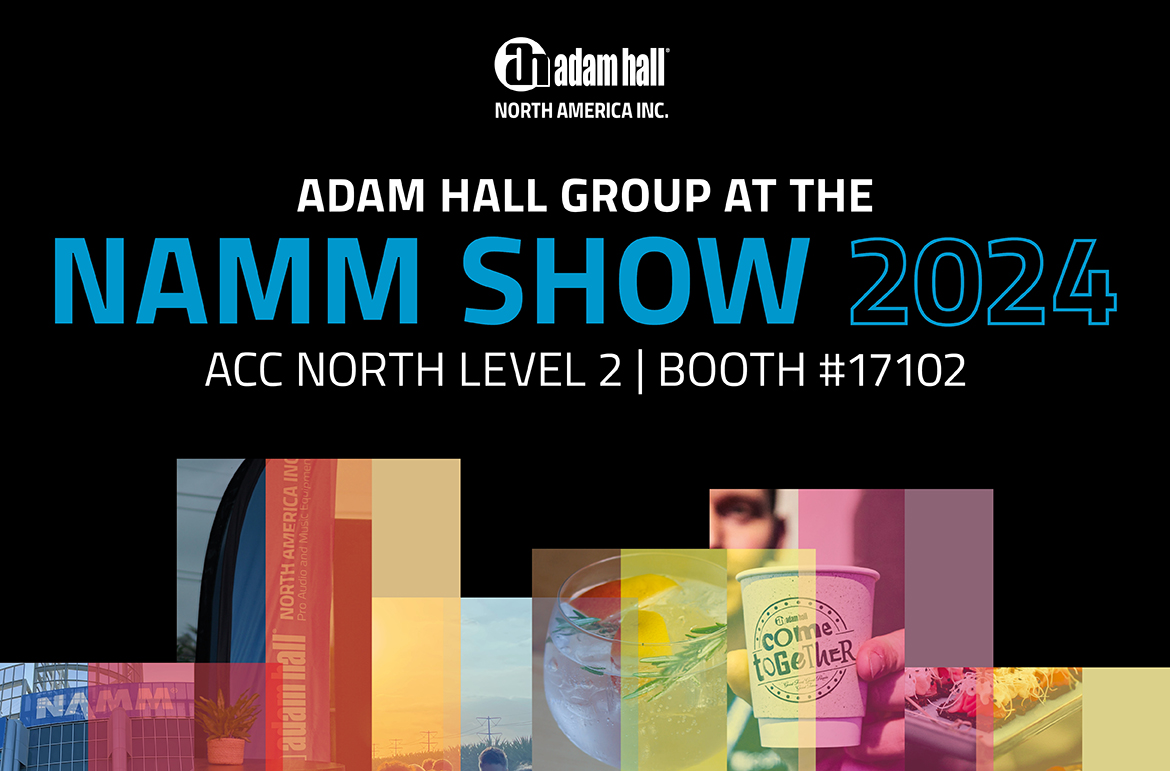 Der Mix macht’s – Die Adam Hall Group zeigt Produktneuheiten auf der NAMM Show 2024