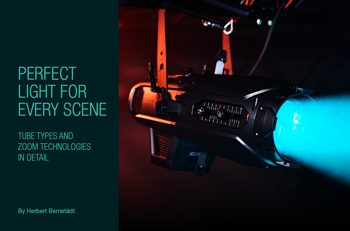 Perfect light for every scene – part 2: tube types and zoom technologies in detail